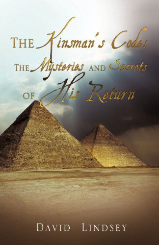 The Kinsman's Code: the Mysteries and Secrets of His Return - David Lindsey - Libros - Xulon Press - 9781622301775 - 4 de mayo de 2012