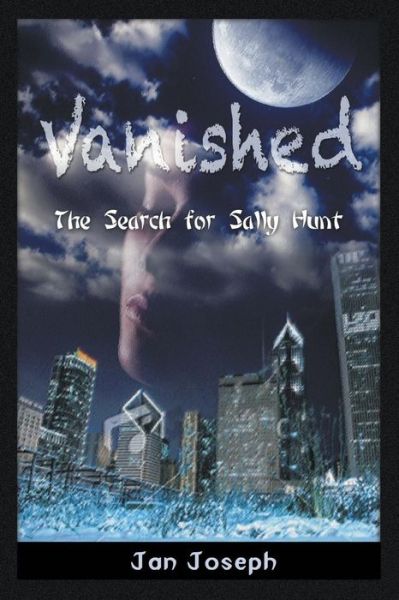 Vanished: the Search for Sally Hunt - Jan Joseph - Books - Strategic Book Publishing & Rights Agenc - 9781628578775 - August 4, 2014