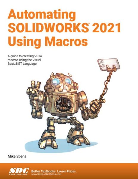 Cover for Mike Spens · Automating SOLIDWORKS 2021 Using Macros: A guide to creating VSTA macros using the Visual Basic.NET Language (Paperback Book) (2021)