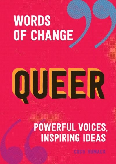 Cover for Coco Romack · Queer: Powerful voices, inspiring ideas - Words of Change (Gebundenes Buch) (2021)