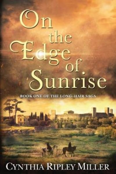 Cover for Cynthia Ripley Miller · On The Edge Of Sunrise - Long-Hair Saga (Paperback Book) (2018)