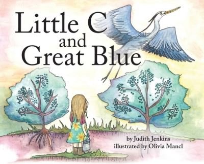 Cover for Judith Jenkins · Little C and Great Blue (Hardcover Book) (2021)