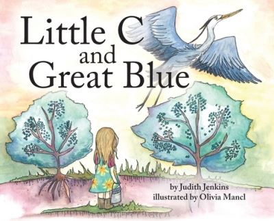 Cover for Judith Jenkins · Little C and Great Blue (Hardcover Book) (2021)