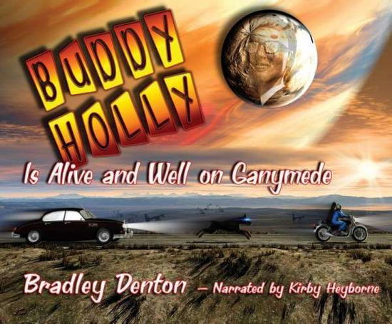 Cover for Bradley Denton · Buddy Holly is Alive and Well on Ganymede (CD) (2015)