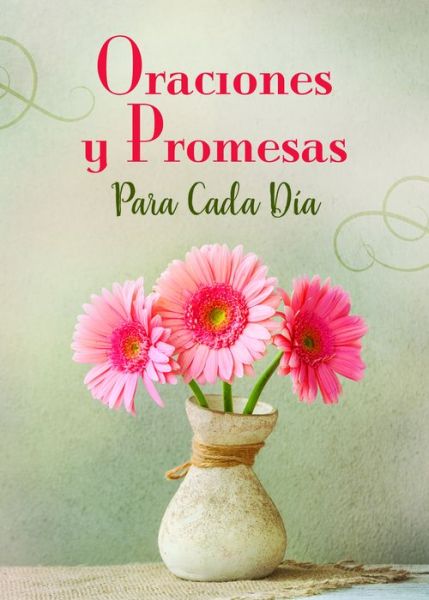 Oraciones Y Promesas Para Cada Dia - Barbour Publishing - Książki - Barbour Publishing - 9781634096775 - 1 grudnia 2016