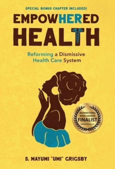 Cover for S Mayumi Umi Grigsby · EmpowHERed Health: Reforming a Dismissive Health Care System (Hardcover Book) (2021)