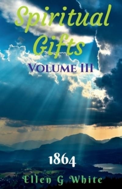 Cover for Ellen White · Spiritual Gifts Volume Three (1864) (Book) (2021)