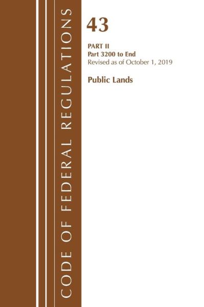 Cover for Office Of The Federal Register (U.S.) · Code of Federal Regulations, Title 43 Public Lands: Interior 3200-End, Revised as of October 1, 2019 Part 2 - Code of Federal Regulations, Title 43 Public Lands: Interior (Paperback Book) (2020)
