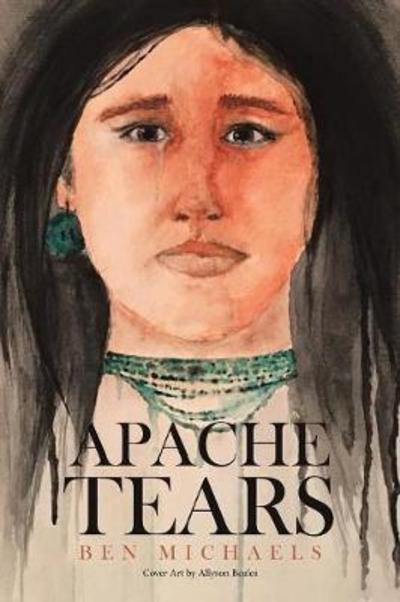 Cover for Ben Michaels · Apache Tears (Paperback Book) (2018)