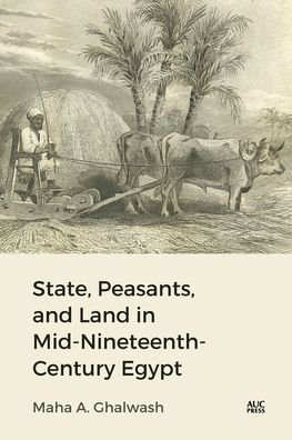 Cover for Dr. Maha A. Ghalwash · State, Peasants, and Land in Mid-Nineteenth-Century Egypt (Inbunden Bok) (2023)