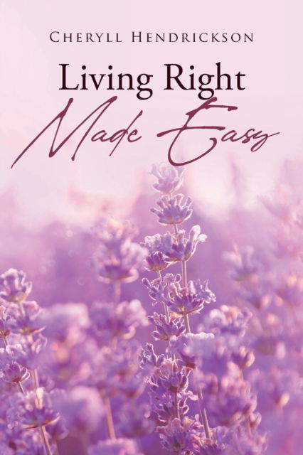 Cover for Cheryll Hendrickson · Living Right Made Easy (Paperback Book) (2021)