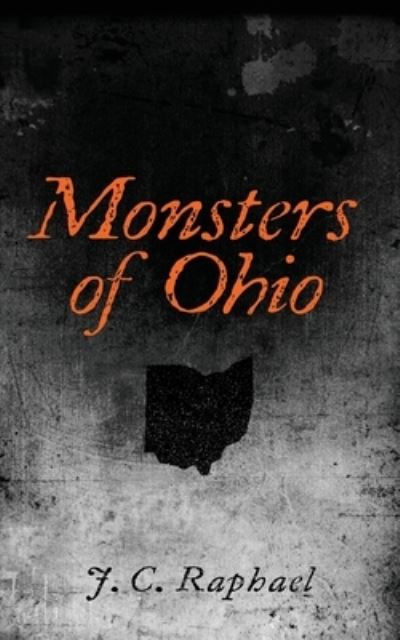 Cover for J C Raphael · Monsters of Ohio (Paperback Book) (2021)