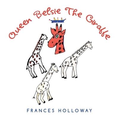 Cover for Frances Holloway · Queen Belsie the Giraffe (Paperback Book) (2021)