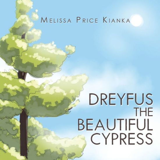 Cover for Melissa Price Kianka · Dreyfus the Beautiful Cypress (Book) (2022)