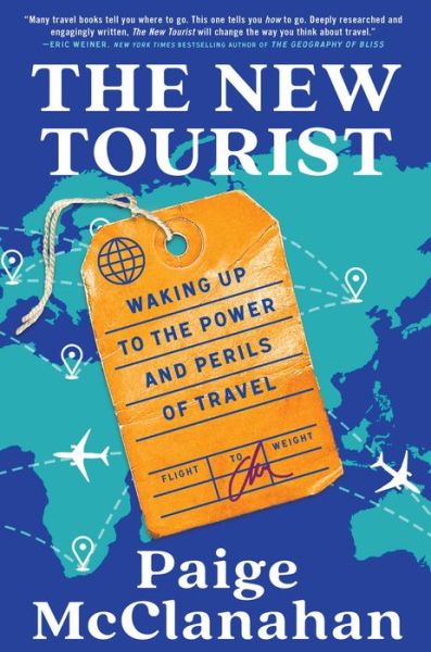 The New Tourist: Waking Up to the Power and Perils of Travel - Paige McClanahan - Books - Simon & Schuster - 9781668011775 - June 18, 2024