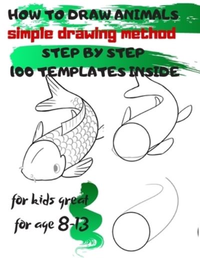 Cover for Universal PROJECT · HOW to DRAW ANIMALS Simple Drawing Method STEP by STEP 100 TEMPLATES INSIDE (Book) (2019)