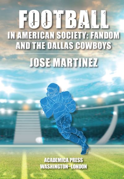 Cover for Jose Martinez · Football in American Society: Fandom and the Dallas Cowboys (Hardcover Book) (2022)