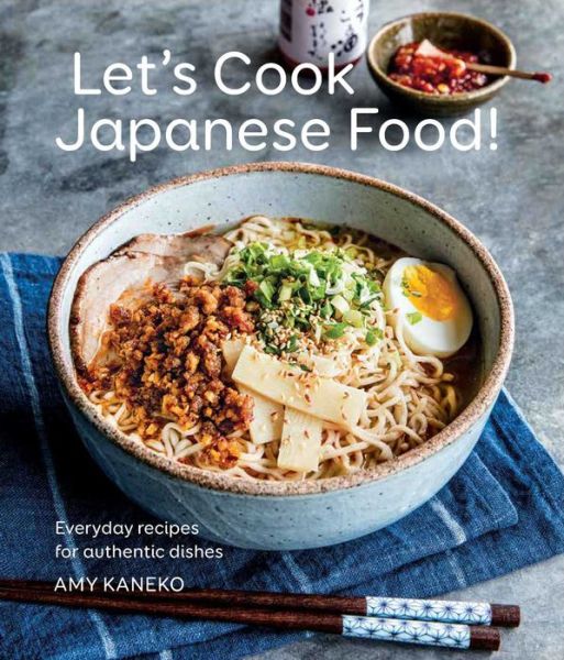 Let's Cook Japanese Food!: Everyday Recipes for Authentic Dishes - Amy Kaneko - Livros - Weldon Owen - 9781681881775 - 7 de março de 2018