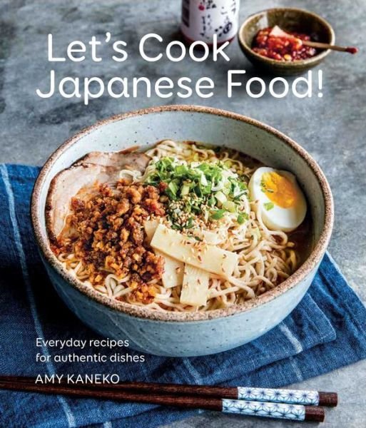 Let's Cook Japanese Food!: Everyday Recipes for Authentic Dishes - Amy Kaneko - Libros - Weldon Owen - 9781681881775 - 7 de marzo de 2018