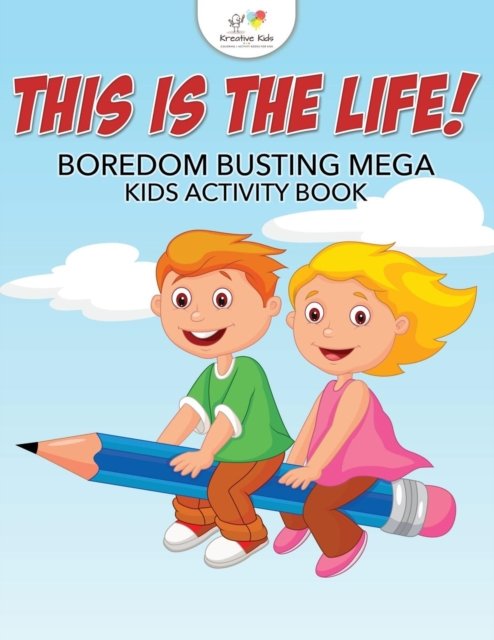 Cover for Kreative Kids · This Is the Life! Boredom Busting Mega Kids Activity Book (Taschenbuch) (2016)