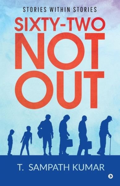 Sixty - two not out - T - Bücher - Notion Press - 9781684666775 - 4. Juni 2019