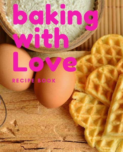 Cover for Baker Life Publishing · Baking With Love (Paperback Book) (2019)