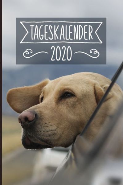 Cover for Labrador Tageskalender 2020 Publishing · Tageskalender 2020 (Paperback Book) (2019)