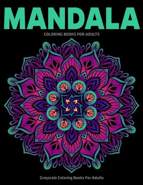 Grayscale Coloring Books For Adults : Mandala Coloring Books For Adults - Gift Aero - Bøker - Independently Published - 9781710099775 - 21. november 2019