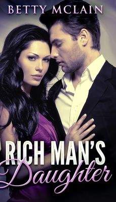 Rich Man's Daughter - Betty McLain - Książki - Blurb - 9781715685775 - 22 grudnia 2021