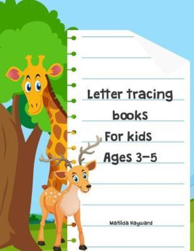 Cover for Matilda Hayward · Letter tracing books for kids ages 3-5 (Paperback Book) (2018)