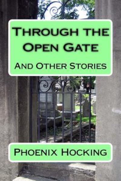 Cover for Phoenix Hocking · Through The Open Gate (Paperback Book) (2018)