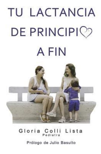 Cover for Gloria Colli Lista · Tu lactancia de principio a fin (Paperback Book) (2018)