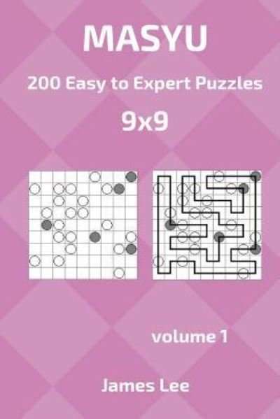 Cover for James Lee · Masyu Puzzles - 200 Easy to Expert 9x9 vol. 1 (Pocketbok) (2018)