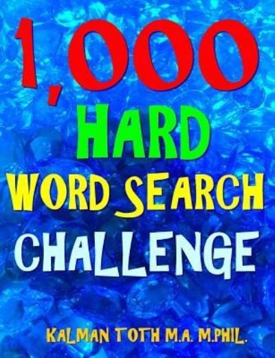Cover for Kalman Toth M a M Phil · 1,000 Hard Word Search Challenge (Paperback Book) (2018)
