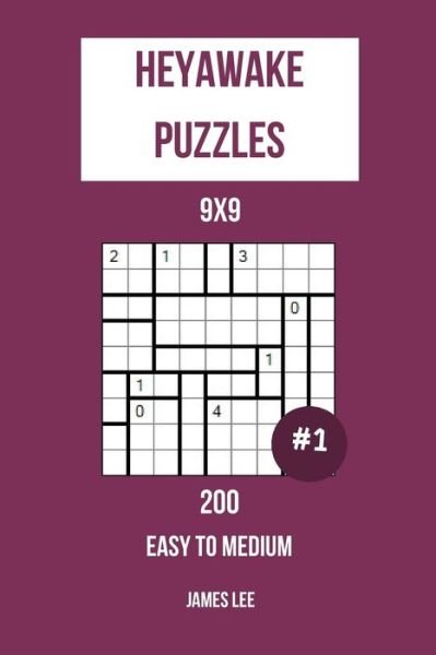 Cover for James Lee · Heyawake Puzzles - 200 Easy to Medium 9x9 vol. 1 (Pocketbok) (2018)