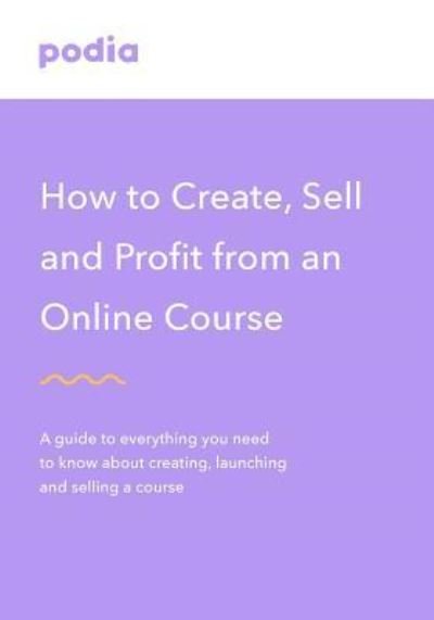 Cover for Podia · How to Create and Sell Online Courses - Podia (Pocketbok) (2018)