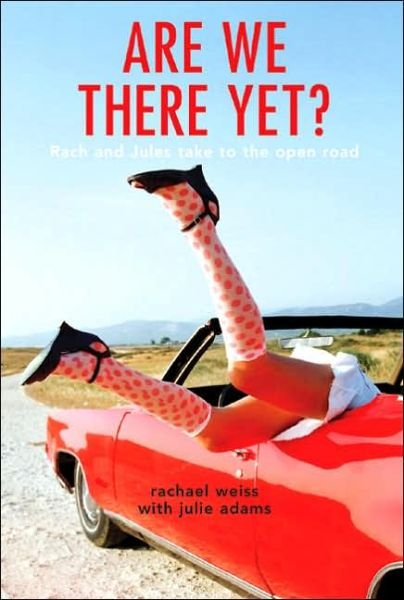 Cover for Julie Adams · Are We There Yet?: Rach and Jules Take to the Open Road (Pocketbok) (2005)