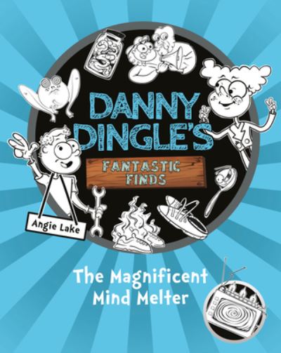 Cover for Angie Lake · Danny Dingle's Fantastic Finds: The Magnificent Mind Melter (Paperback Book) (2022)