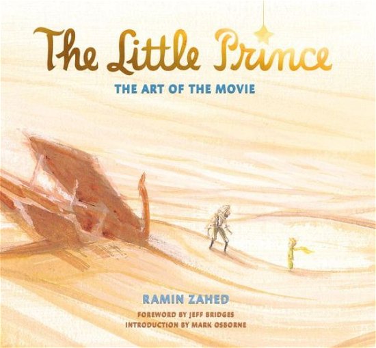 The Little Prince: The Art of the Movie: The Art of the Movie - Ramin Zahed - Książki - Titan Books Ltd - 9781783299775 - 1 grudnia 2015