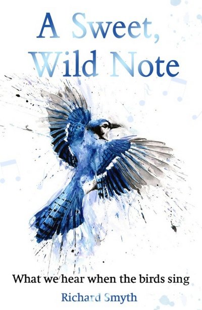 Cover for Richard Smyth · A Sweet, Wild Note: What We Hear When the Birds Sing (Paperback Book) [2 New edition] (2018)