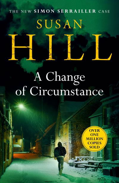 A Change of Circumstance: The new Simon Serrailler novel from the million-copy bestselling author - Simon Serrailler - Susan Hill - Books - Vintage Publishing - 9781784742775 - October 7, 2021