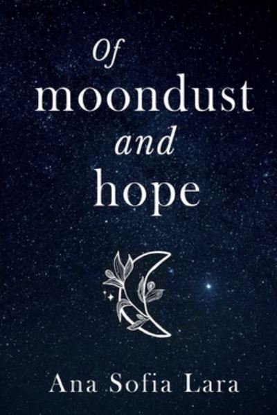 Of Moondust and Hope - Ana Sofia Lara - Books - Olympia Publishers - 9781788306775 - November 26, 2020
