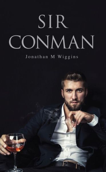 Sir Conman - Jonathan M Wiggins - Books - New Generation Publishing - 9781789552775 - October 4, 2018