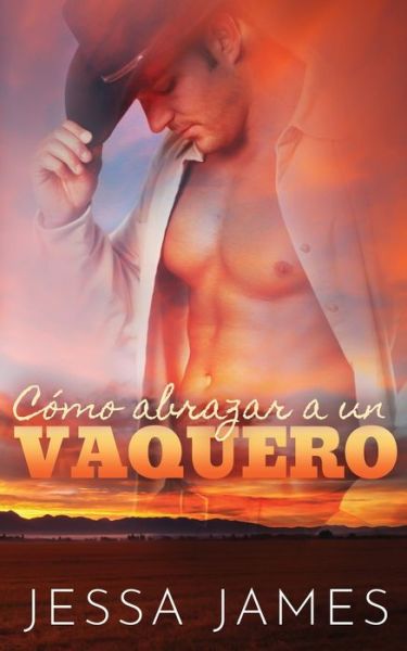 Cover for Jessa James · Co&amp;#769; mo abrazar a un vaquero (Paperback Book) (2020)