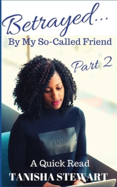 Cover for Tanisha Stewart · Betrayed: By My So-Called Friend, Part 2 - Betrayed (Paperback Book) (2019)