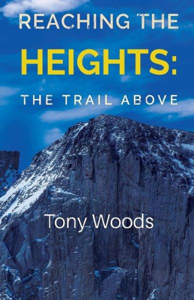 Cover for Tony Woods · Reaching the Heights: The Trail Above (Taschenbuch) (2022)