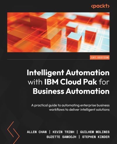 Cover for Allen Chan · Intelligent Automation with IBM Cloud Pak for Business Automation (Book) (2022)