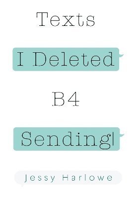 Jessy Harlowe · Texts I Deleted B4 Sending (Paperback Book) (2024)