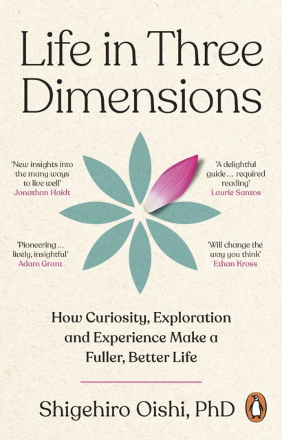Cover for Shigehiro Oishi · Life in Three Dimensions: How Curiosity, Exploration and Experience Make a Fuller, Better Life (Paperback Book) (2026)