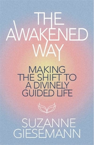 Cover for Suzanne Giesemann · The Awakened Way: Making the Shift to a Divinely Guided Life (Taschenbuch) (2024)